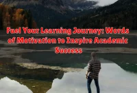 Fuel Your Learning Journey: Words of Motivation to Inspire Academic Success