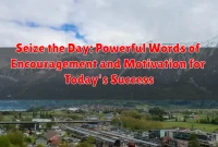 Seize the Day: Powerful Words of Encouragement and Motivation for Today's Success