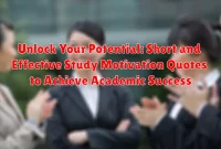 Unlock Your Potential: Short and Effective Study Motivation Quotes to Achieve Academic Success