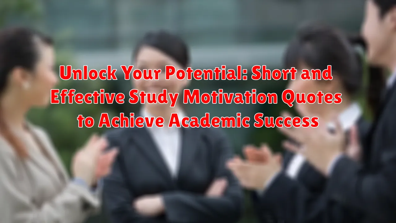 Unlock Your Potential: Short and Effective Study Motivation Quotes to Achieve Academic Success